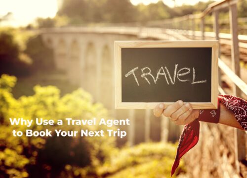 Why Use a Travel Agent to Book Your Next Trip